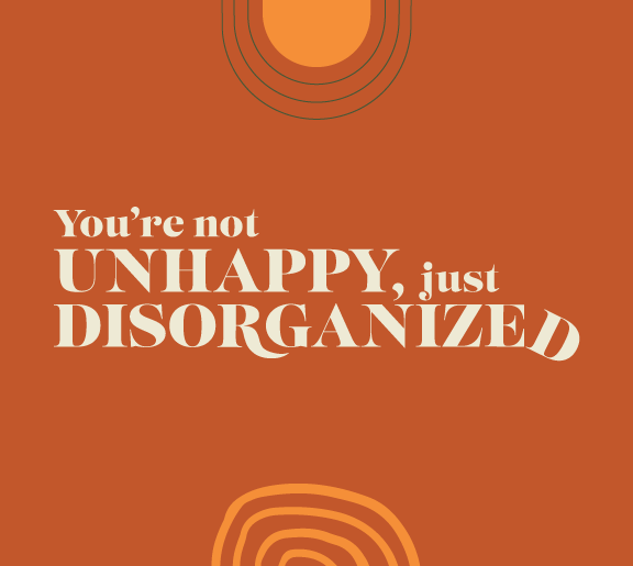 You're not Unhappy, just Disorganized logo